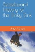 Skateboard History of the Rinky Dink