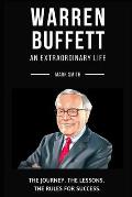 Warren Buffett: An Extraordinary Life: Follow The Journey, The Lessons, The Rules for Success