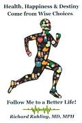 Health, Happiness & Destiny Come from Wise Choices - Follow Me to a Better Life!