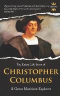 Christopher Columbus: A Great Maritime Explorer. The Entire Life Story. Biography, Facts & Quotes