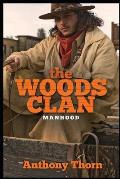 The Woods Clan: Manhood