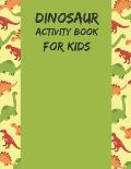 Dinosaur Activity Book for Kids: Original Artist Designs, High Resolution A Gorgeous Dinosaur Activity Book For Kids Ages 4-8!!!