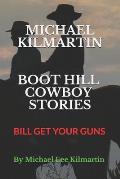 Michael Kilmartin Boot Hill Stories: Bill Get Your Guns