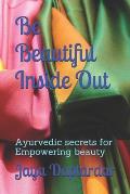 Be Beautiful Inside Out: Ayuredic Secrets for Empowering Beauty