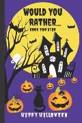 Would You Rather Book for Kids: A Kids Book of Silly Questions, Hilarious Scenarios and Funny Situations / Halloween Edition / Game Book Gift Idea / K