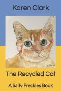 The Recycled Cat: A Sally Freckles Book