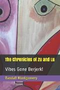 The Chronicles of Zu and Lu: Vibes Gone Berjerk!