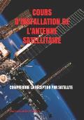 Cours d'Installation de l'Antenne Satellitaire: Comprendre La R?ception Par Satellite
