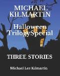 Michael Kilmartin Halloween Trilogy Special: Three Stories
