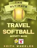 Travel Softball Activity Book: Road Trip Activities and Travel Games For Kids & Teens On The Go
