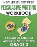 NEW JERSEY TEST PREP Persuasive Writing Workbook Grade 3: A Complete Guide to Writing Opinion Pieces