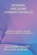 Normal Pressure Hydrocephalus: Guide for Doctors, Nurses, Patients, Families, & Caregivers