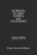 Puppets, Classy Dames, and Clogging: Theatrical Oddities, Short Skits, and Plays