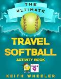 Travel Softball Activity Book: Road Trip Activities and Travel Games For Kids & Teens On The Go