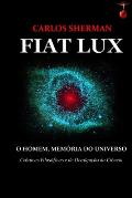Fiat Lux: O Homem, Mem?ria Do Universo