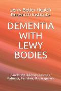 Dementia with Lewy Bodies: Guide for Doctors, Nurses, Patients, Families, & Caregivers