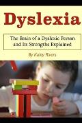 Dyslexia: The Brain of a Dyslexic Person and Its Strengths Explained