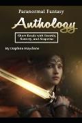 Paranormal Fantasy Anthology: Short Reads with Swords, Sorcery, and Suspense