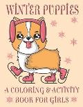 Winter Puppies A Coloring & Activity Book For Girls: Adorable Puppy Illustrations With Cold Weather Maze and Word Search Games