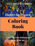 Happy Halloween Coloring Book: Coloring Your Halloween Book With Me.