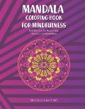 Mandala Colouring Book for Mindfulness: Best Designs for Happiness, Peace and Meditation ( Unique Patterns Pages For Adults Relaxation And Concentrati