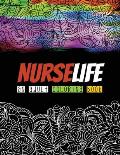 Nurselife an Adult Coloring Book: A Humorous Snarky & Unique Adult Coloring Book for Registered Nurses, Nurses Stress Relief and Mood Lifting book, Re