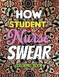 How Student Nurse Swear - Coloring Book: Line art coloring book for Nurse Practitioners & Nursing Students, A Humorous Snarky & Unique Adult Coloring