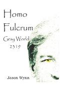 Homo Fulcrum: The Gray World - 2319