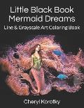 Little Black Book Mermaid Dreams: Line & Grayscale Art Coloring Book
