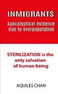 INMIGRANTS Apocalyptical evidence due to overpopulation: STERILIZATION is the only salvation of human