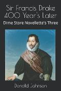 Sir Francis Drake 400 Year's Later: Dime Store Novellette's Three