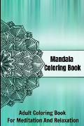 Mandala Coloring Book Adult Coloring Book For Meditation And Relaxation