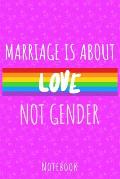 Marriage is about love not gender: a5 notebook, dotted, dot grid 120 pages