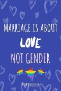 Marriage is about love not gender: a5 notebook, dotted, dot grid 120 pages