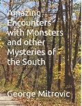Amazing Encounters with Monsters and other Mysteries of the South