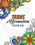 Trans Affirmation Coloring Book: Positive Affirmations of LGBTQ for Relaxation, Adult Coloring Book with Fun Inspirational Quotes, Creative Art Activi
