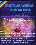 Spiritual Wisdom Meditations: the 51-days practical guide to Life's Big Questions?: Become a Successful, Blissful, & Enlightened YOU through 101+ su