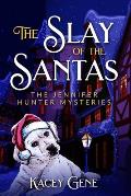 The Slay of the Santas: The Jennifer Hunter Mysteries