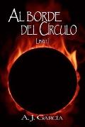 Al Borde del C?rculo: Libro I: Saga Basada En Hechos Reales, Descubre Lo M?s Oscuro de la Forma de Trabajar del Enemigo. Nunca Has Le?do NADA Semejant