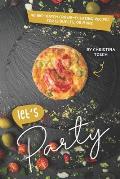 Let's Party: 40 Big-Batch Crowd-Pleasing Recipes for 12 Guests, or More