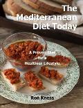 The Mediterranean Diet Today: A Proven Diet for a Healthier Lifestyle