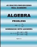 45 Algebra Problems (Multiplying/Dividing Real Numbers)