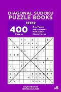 Diagonal Sudoku Puzzle Books - 400 Easy to Master Puzzles 12x12 (Volume 5)