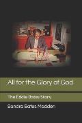 All for the Glory of God: The Eddie Bates Story