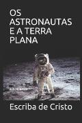 OS Astronautas E a Terra Plana: Astron?utica