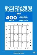 Skyscrapers Puzzle Books - 400 Easy to Master Puzzles 8x8 (Volume 3)