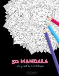 50 Mandala Coloring Book For Adult Relaxation: 50 Creative Coloring Pages For Meditation, Relaxing, Stress Relieving And Happiness (Large Page 8.5x8.