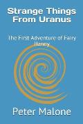 Strange Things From Uranus: The First Adventure of Fairy Hanny