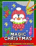 Magic Christmas Color by Numbers for Adults: Santa, Snowman and and Friend Mosaic Coloring Book Stress Relieving Design Puzzle Quest