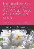 The Individuals with Disabilities Education Act: A Quick Guide for Educators and Parents
